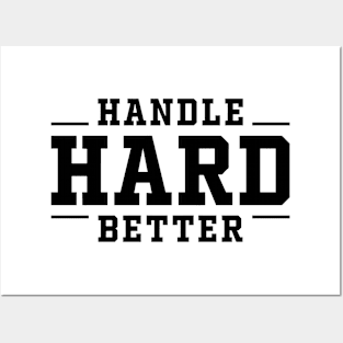 Handle Hard Better Posters and Art